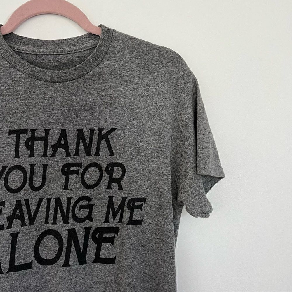 Thank You For Leaving Me Alone Tee - Picture 4 of 5